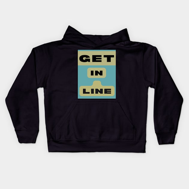 GET IN LINE Kids Hoodie by Big G's Big truck tees and stuff